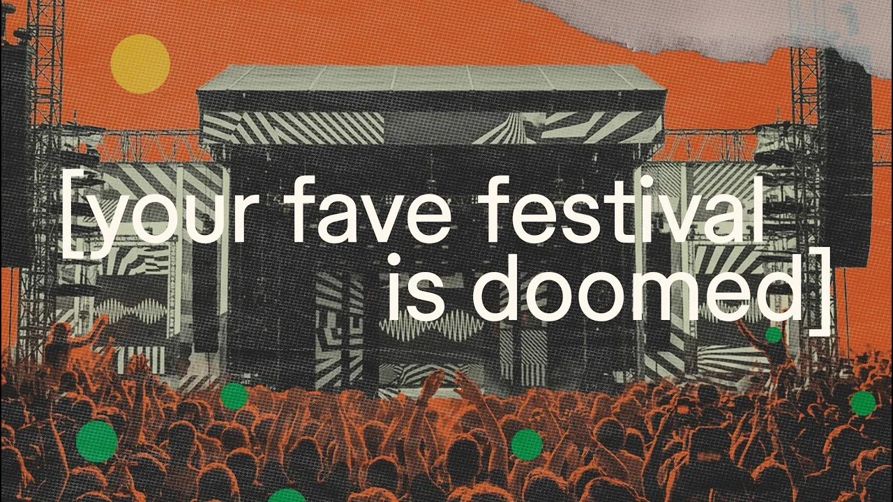 Collage thumbnail reading "[your fave festival is doomed]" over a festival stage and crowd in orange and black